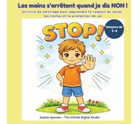 Les mains s’arrêtent quand je dis NON !: Un livre de coloriage pour apprendre le respect du corps, les limites et la protection de soi. Pour garçons ... Safe & Strong - Coloring Stories for Kids)