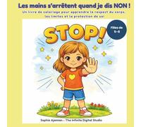 Les mains s’arrêtent quand je dis NON !: Un livre de coloriage pour apprendre le respect du corps, les limites et la protection de soi. Pour filles de ... Safe & Strong - Coloring Stories for Kids)