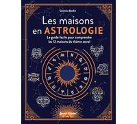 Les maisons en astrologie: Le guide facile pour comprendre les 12 maisons du thème astral (Guide éso)