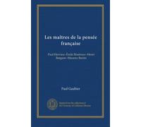 Les maîtres de la pensée française (c. 2): Paul Hervieu--Émile Boutroux--Henri Bergson--Maurice Barrès