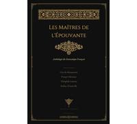 Les Maîtres de l'Épouvante - Anthologie du Fantastique Français: Maupassant · Mérimée · Gautier · Barbey d'Aurevilly · Édition Illustrée (Bibliothèque des Ombres)