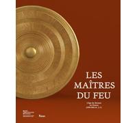 Les maîtres du feu: L'âge du bronze en France 2300-800 av. J.-C.
