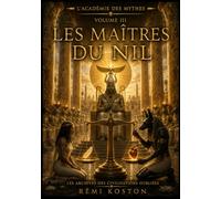 Les Maîtres du Nil: L'Académie des Mythes - Volume 3 : Mythologie egyptienne
