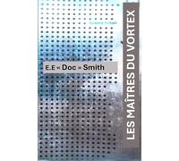 LES MAÎTRES DU VORTEX: Roman de Science fiction de E.E. "Doc" Smith