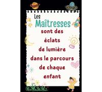 Les Maîtresses- Carnet de notes: Cadeau Maîtresse original et personnalisé pour la fin d’année scolaire, idéal aussi pour AESH, Nounou et ATSEM- Format A5