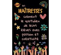 Les Maîtresses- Carnet de notes: Cadeau Maîtresse original et personnalisé pour la fin d’année scolaire, idéal aussi pour AESH, Nounou et ATSEM- Format A5