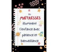Les Maîtresses- Carnet de notes: Cadeau Maîtresse original et personnalisé pour la fin d’année scolaire, idéal aussi pour AESH, Nounou et ATSEM- Format A5