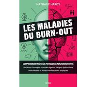 Les maladies du burn-out : Comprendre et traiter les pathologies psychosomatiques: Douleurs chroniques, troubles digestifs, fatigue, dysfonctions immunitaires et autres manifestations physiques