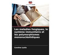 Les maladies fongiques, le système immunitaire et les polymorphismes mononucléotidiques