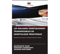 Les Maladies Génétiquement Transmissibles En Odontologie Pédiatrique: Manifestations cliniques et stratégies de gestion dentaire