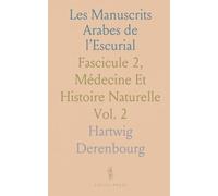 Les Manuscrits Arabes de l’Escurial: Fascicule 2, Médecine Et Histoire Naturelle