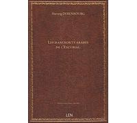 Les manuscrits arabes de l'Escurial. II. Fascicule 1er. Morale et politique / décrits par Hartwig De