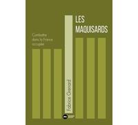 Les Maquisards: Combattre dans la France occupée