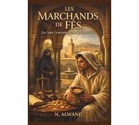 Les Marchands de Fès: Les Sept Générations du Sel et de l'Or