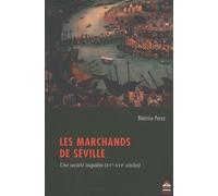 Les marchands de Séville: Une société inquiète (XVe-XVIe siècles)