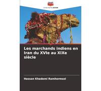 Les marchands indiens en Iran du XVIe au XIXe siècle