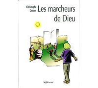 Les Marcheurs De Dieu. Pour Une Spiritualite De La Route