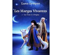 Les Marges Vivantes: Tome 1 - Les Trois Z. L'Origine