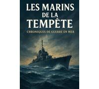 Les Marins de la Tempête Chroniques de Guerre en Mer