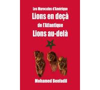 Les Marocains d’Amérique Lions en deçà de l’Atlantique Lions au -delà