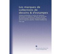Les marques de collections de dessins & d'estampes: marques estampillées et écrites de collections particulières et publiques. Marques de marchands, ... planches. Timbres d'édition. Etc: Volume 2