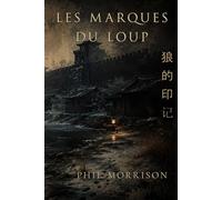 LES MARQUES DU LOUP: Liaoyang, Mandchourie, novembre 1358. L'empire Yuan se défait. Un homme tue dans le noir.