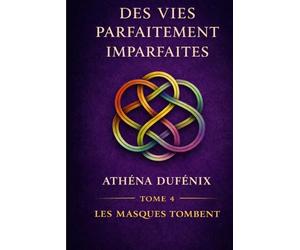 Les masques tombent: Des vies parfaitement imparfaites