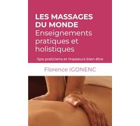 LES MASSAGES DU MONDE Enseignements pratiques et holistiques: Spa praticiens et masseurs bien-être