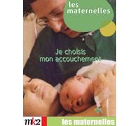 Les Maternelles - 2 - Je choisis mon accouchement [Francia] [DVD]