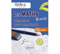 Les mathématiques au collège : démontrer pour comprendre. Cycle 4