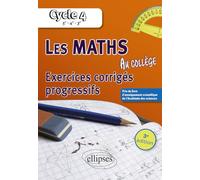 Les mathématiques au collège : exercices corrigés progressifs. Cycle 4