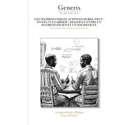 LES MATHEMATIQUES. SCIENCES DURES. PEUT-ON LES VULGARISER ? DIALOGUE ENTRE UN MATHEMATICIEN ET UN SOCIOLOGUE