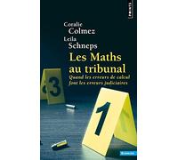 Les Maths au tribunal: Quand les erreurs de calcul font les erreurs judiciaires (Points Sciences)
