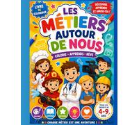 Les Matiers Autour De Nous: Découvre le monde fascinant des métiers en coloriant et en t’amusant ! Un livre de coloriage créatif pour les enfants de 4 à 9 ans.