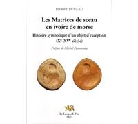 Les Matrices de sceau en ivoire de morse - Histoire symbolique d'un objet d'exception (Xe-XVe siècle)