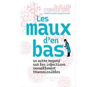 Les maux d'en bas: Un autre regard sur les infections sexuellement transmissibles