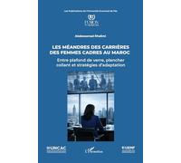 Les méandres des carrières des femmes cadres au Maroc: Entre plafond de verre, plancher collant et stratégies d’adaptation