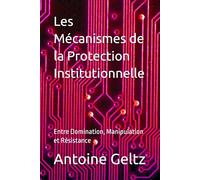 Les Mécanismes de la Protection Institutionnelle: Entre Domination, Manipulation et Résistance