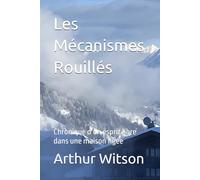 Les Mécanismes Rouillés: Chronique d’un esprit libre dans une maison figée