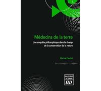 Les médecins de la terre: Une enquête philosophique dans le champ de la conservation de la nature