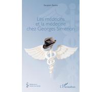 Les médecins et la médecine chez Georges Simenon (Médecine À Travers Les Siècles)