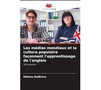 Les médias mondiaux et la culture populaire façonnent l'apprentissage de l'anglais: Monographie