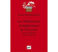 Les Méditations métaphysiques de Descartes: Introduction générale, première méditation