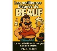 Les meilleures blagues de BEAUF: Le recueil officiel du rire gras mais bon enfant ! (recueil de blagues hilarantes)