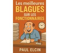 Les meilleures blagues sur les Fonctionnaires: Blagues hilarantes, humour administratif et satire de la fonction publique (recueil de blagues hilarantes)