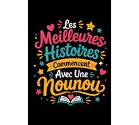 Les meilleures histoires commencent avec une Nounou: Carnet de notes Nounou humour - 110 pages lignées - cadeau Nounou original drôle