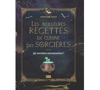 Les meilleures recettes de cuisine des sorcières: 50 recettes envoutantes !