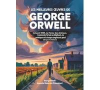 Les meilleures œuvres de George Orwell: incluant 1984, La ferme des animaux, Comment j'ai tué un éléphant, La politique et la langue anglaise & plus! (Grapevine edition)