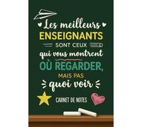 Les meilleurs enseignant sont ceux qui vous montrent où regarder, mais pas quoi voir: Carnet de notes vierge ligné 6x9, idéal comme cadeau ... un enseignant ou pour une remise de diplôme