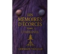 Les Mémoires d'Écorces - Tome 1: L'Originel